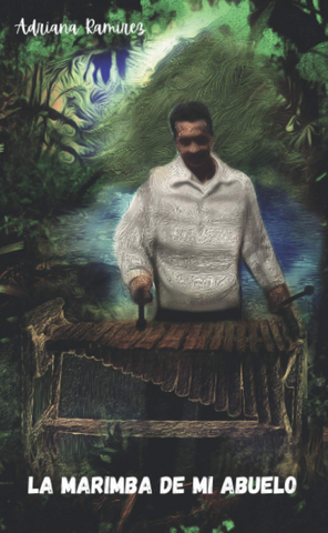 La marimba de mi abuelo, by Adriana Ramírez