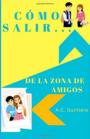 Cómo salir de la zona de amigos, by A.C. Quintero