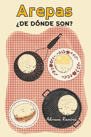 Arepas ¿de dónde son?, by Adriana Ramírez