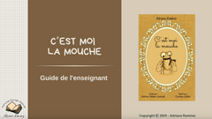 Teacher's Guide:  C'est moi la mouche, by Adriana Ramírez