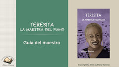 Teacher's Guide Teresita La Maestra del Piano Guía del Maestro Adriana Ramírez
