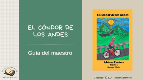 Teacher's Guide El Condor de los Andes Guía de Maestros Adriana Ramírez