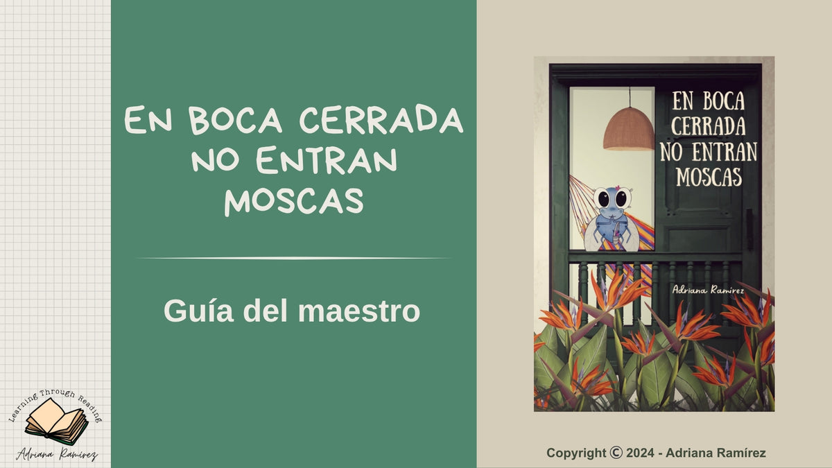 Teacher's Guide En Boca Cerrada No Entran Moscas Guía del Maestro Adriana Ramírez