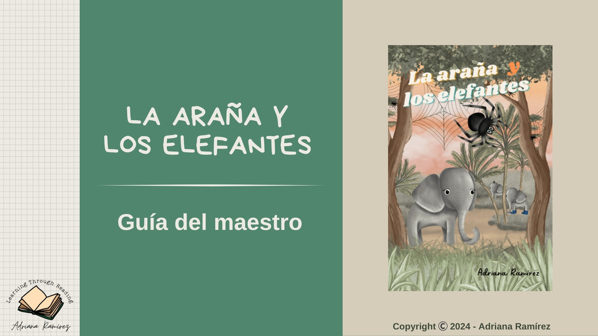Teacher's Guide La araña y los elefantes Guía del Maestro Adriana Ramírez