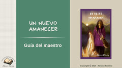 Teacher's Guide Un nuevo amanecer Guía del Maestro Adriana Ramírez