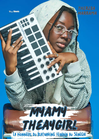 Myamy TheAyGirl : La pionnière du beatmaking féminin au Sénégal (French Edition), by T Marrama