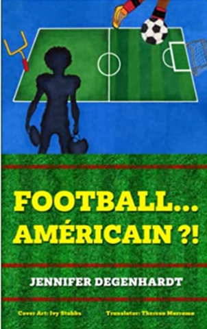Football...americain ?! (French), by Jennifer Degenhardt