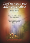 Carl ne veut pas aller en France by Karen Rowan Translated by Carla Tarini