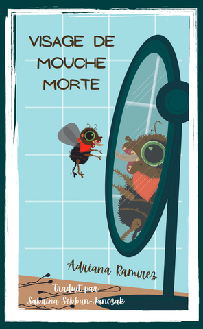 Visage de mouche morte (French Edition) by Adriana Ramírez