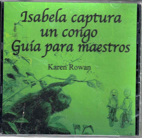 Isabela captura un congo Teacher's Guide on CD-Rom by Karen Rowan