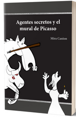 Agentes secretos y el mural de Picasso, by Mira Canion